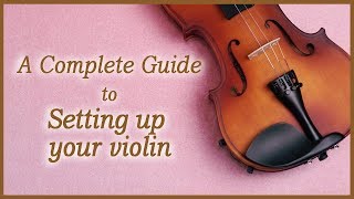 How To Set Up A Violin For the First Time Step By Step  Violin How to Get Started [upl. by Eeniffar]