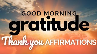 Thank You Morning Affirmations  Good Morning Gratitude ☀️🙏 [upl. by Latoye218]