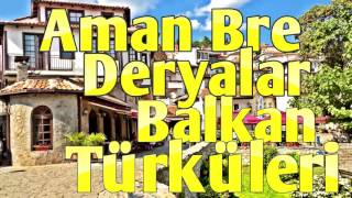 Balkan Türküleri  Aman Bre Deryalar Balkan Music [upl. by Fletcher]