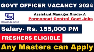 SEBI GRADEA VACANCY 2024  SALARY 155000 PM  FRESHERS ELIGIBLE  SEBI ASSISTANT MANAGER VACANCY [upl. by Asyle]