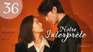 vostfr Série chinoise quotNotre Interprètequot 2024 EP 36 soustitres français  Romance Drame [upl. by Asiulana]