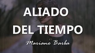 Mariano Barba  Aliado Del Tiempo  Letra [upl. by Yajnas5]