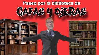 Un paseo por la biblioteca de Gafas y Ojeras 📚 [upl. by Merralee]