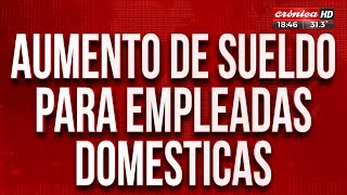 Empleadas domésticas ¿Hay aumento de sueldo [upl. by Enilegnave]