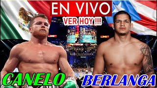 Canelo vs Berlanga En Vivo DONDE VER HOY GRAN PELEA A QUE HORA PELEAN CANELO ALVAREZ VS BERLANGA [upl. by Toms921]