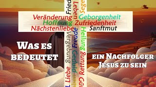 Was es bedeutet ein Nachfolger Jesus zu sein [upl. by Geoffrey]