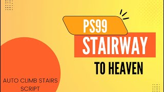 PS99 STAIRWAY TO HEAVEN AUTO CLIMB STAIRS credit to owner SCRIPT IN DESCRIPTION  COMMENTS [upl. by Etna]