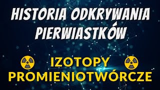 Historia odkrywania pierwiastków  izotopy promieniotwórcze [upl. by Ialohcin]