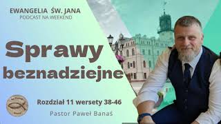 063 Sprawy beznadziejne podcast  Pastor Paweł Banaś [upl. by Nonnaihr]