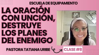 Escuela de Equipamiento La Oración con unción destruye los planes del enemigo  Clase  8 [upl. by Grissom100]