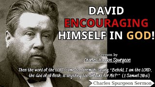 David encouraging himself in God  Charles Spurgeon Sermon  Charles Spurgeon Sermons 2022  2023 [upl. by Ybsorc]