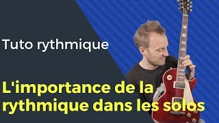 Pourquoi la rythmique est importante dans les solos [upl. by Aigil]