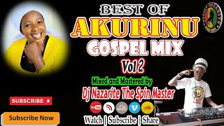 Akurinu Mix Vol 2 Dj Nazarite Kikuyu Gospel [upl. by Roddie]