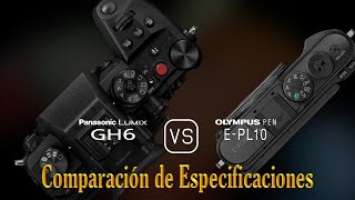 Panasonic Lumix GH6 vs Olympus PEN EPL10 Una Comparación de Especificaciones [upl. by Ssew]