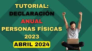 TUTORIAL DECLARACIÓN ANUAL 2024 PERSONAS FÍSICAS PASO A PASO DEVOLUCIÓN ISR  ISR SAT 2023 [upl. by Elleynad]