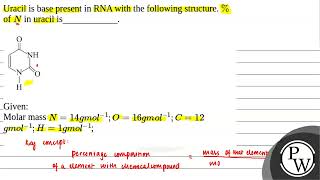 Uracil is base present in RNA with the following structure \\\ of \N\ in uracil is [upl. by Eleon199]