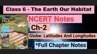 NCERT Notes  Globe Latitudes And Longitudes Notes  Class 6 Geography Chapter 2 Notes [upl. by Natassia295]