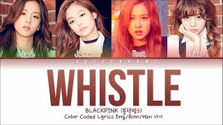 BLACKPINK  Whistle Color Coded Lyrics EngRomHan가사 [upl. by Barcot]