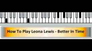 How To Play Leona Lewis  Better In Time Piano Tutorial [upl. by Yeldnarb981]