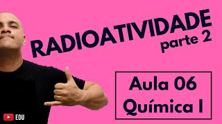 RADIOATIVIDADE Cálculo da MEIAVIDA e Aplicações da Radioatividade  Aula 06 Química I [upl. by Saimon]