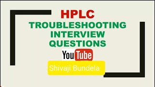 HPLC TROUBLESHOOTING amp INTERVIEW QUESTIONS ANSWERS [upl. by Atilehs]