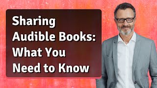 Sharing Audible Books What You Need to Know [upl. by Spitzer]