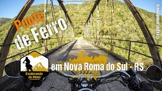 Ponte de Ferro em Nova Roma do Sul  RS  Harley Dyna  Experiência Emocionante e Cênica [upl. by Camden]