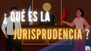 ¿ QUÉ ES LA JURISPRUDENCIA [upl. by Tterej]