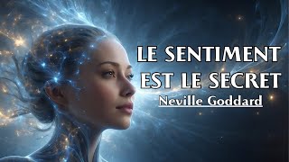 LE SENTIMENT EST LE SECRET  Neville Goddard  LIVRE AUDIO [upl. by Bendite]