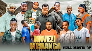 MWEZI MCHANGA  FULL MOVIE 2 [upl. by Massimiliano]