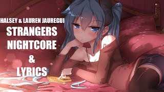 【Nightcore】 Strangers  Halsey amp Lauren Jauregui  Lyrics [upl. by Sokin]