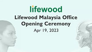 Lifewood Malaysia Office Opening Ceremony [upl. by Scever]