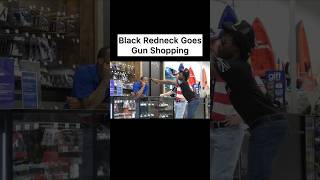 Black Redneck Goes Gun Shopping [upl. by Kahle]