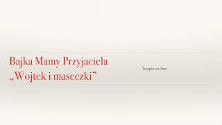 „Wojtek i maseczki” fragment bajki Mamy Przyjaciela [upl. by Larissa]