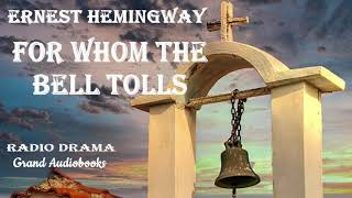 For Whom the Bell Tolls by Ernest Hemingway  Radio Drama Full Audiobook Grand Audiobooks [upl. by Ettevroc]