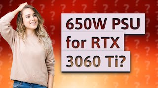 Is 650 watts enough for RTX 3060 Ti and Ryzen 5 5600X [upl. by Nylirac372]