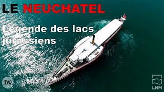 Le Neuchâtel  Légende des lacs Jurassiens [upl. by Sybila]