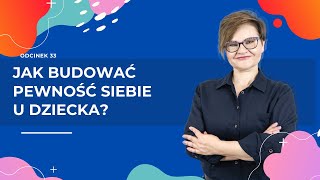 Jak budować PEWNOŚĆ SIEBIE u dziecka [upl. by Bucky500]