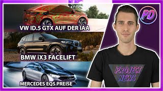 VW ID5 GTX IAA MERCEDES EQS PREISE BMW iX3 FACELIFT uvm  PROJECT NEWS [upl. by Rosenberger]