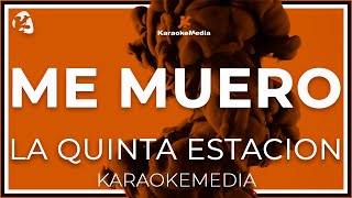 KARAOKE Me Muero  La Quinta Estación [upl. by Susy377]