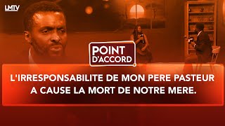 POINT DACCORD  LIRRESPONSABILITE DE MON PERE PASTEUR A CAUSE LA MORT DE NOTRE MERE [upl. by Yraeg]