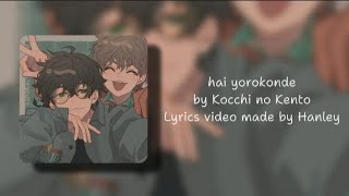 Romaji • Vietsub  Hai Yorokonde by Kocchi no Kento  Lyrics video made by Hanley [upl. by Gates]