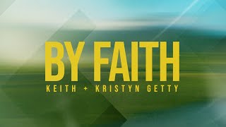 Keith amp Kristyn Getty  By Faith Official Lyric Video [upl. by Atenahs]