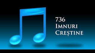 Imnuri crestine 736 Lam vazut pe Isus 121 [upl. by Omura819]