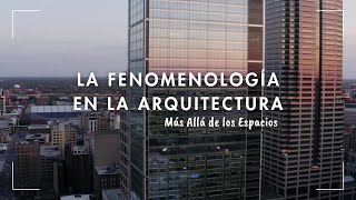 La Fenomenología en la Arquitectura Más Allá de los Espacios [upl. by Lamraj]