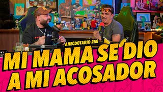 Anecdotario 258  Mi mamá se dio a mi acosador [upl. by Chip]