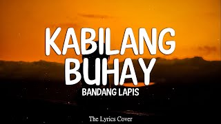 Kabilang Buhay  Bandang Lapis Lyricslyricsvideobackground7733 [upl. by Phillie]