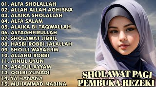 SHOLAWAT PAGI PEMBUKA REZEKI  FULL ALBUM  ALFA SHOLALLAH  ALLAH ALLAH AGHISNA [upl. by Ludovick220]