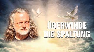 Überwinde die Spaltung  Der Mensch in der Zeitenwende Wer bin ich wirklich  Gerhard Vester [upl. by Delahk]