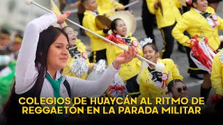 Colegios de Huaycán desfilaron en la Parada Militar al ritmo de Chacalón Don Omar y música disco [upl. by Ailasor]